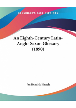 An Eighth-Century Latin-Anglo-Saxon Glossary (1890)