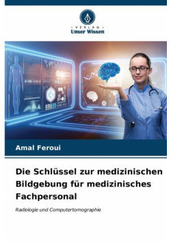 Die Schlüssel zur medizinischen Bildgebung für medizinisches Fachpersonal