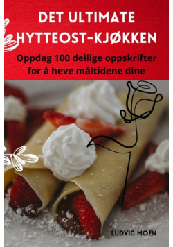 Det Ultimate Hytteost-Kjøkken