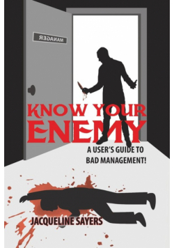 Know your enemy - A User's Guide to Bad Management!