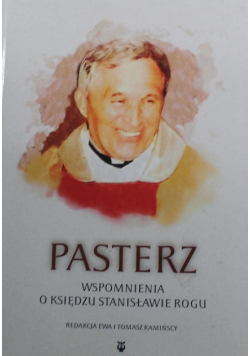 Pasterz wspomnienia o ksiedzu Stanisławie Rogu