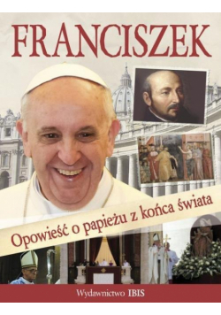 Franciszek. Opowieść o papieżu z końca świata + Światowe Dni Młodziedży Kraków 2016