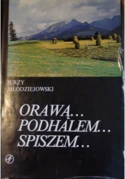 Orawą... Podhalem... Spiszem...