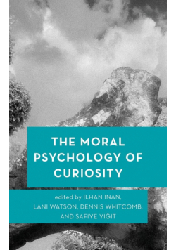 The Moral Psychology of Curiosity