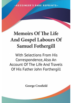 Memoirs Of The Life And Gospel Labours Of Samuel Fothergill