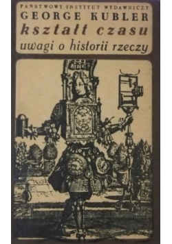 Kształt czasu. Uwagi o historii rzeczy