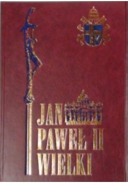 Jan Paweł II Wielki Tom 4 Przesłanie