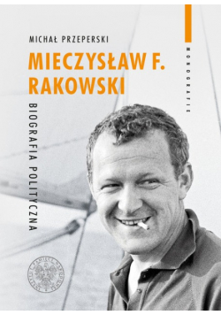 Mieczysław F Rakowski Biografia polityczna