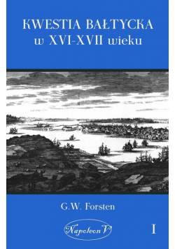 Kwestia bałtycka w XVI-XVII wieku Tom 1