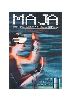 Maja. Świat jako rzeczywistość wirtualna