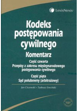 Komentarz do Kodeksu postępowania cywilnego część czwarta przepisy z zakresu międzynarodowego postępowania cywilnego część piąta sąd polubowny (arbitrażowy)
