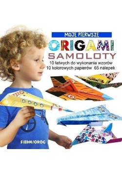 Moje Pierwsze Origami - Samoloty