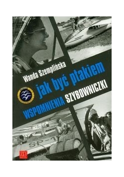 Jak być ptakiem Wspomnienia Szybowniczki