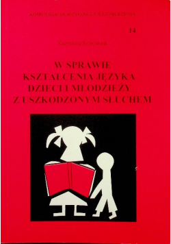 W sprawie kształcenia języka dzieci i młodzieży z uszkodzonym słuchem