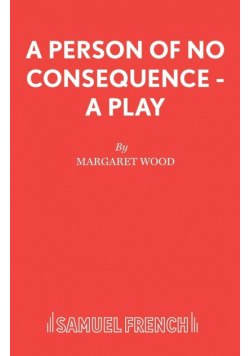 A Person of No Consequence - A Play