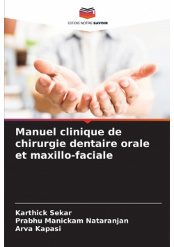 Manuel clinique de chirurgie dentaire orale et maxillo-faciale