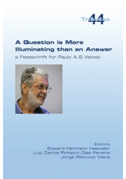A Question is More Illuminating than an Answer. A Festschrift for Paolo A. S. Veloso