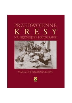 Przedwojenne Kresy Najpiękniejsze fotografie