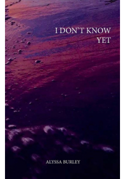 i don't know yet