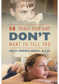50 Things Your Kids DON'T Want To Tell You