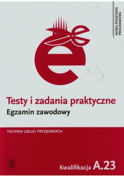 Dytmar Aneta - Testy i zadania praktyczne Egzamin zawodowy Technik usług fryzjerskich A.23