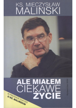 Ale miałem ciekawe życie