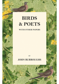 Birds And Poets - With Other Papers