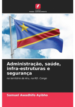Administração, saúde, infra-estruturas e segurança