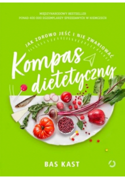 Kompas dietetyczny. Jak zdrowo jeść...
