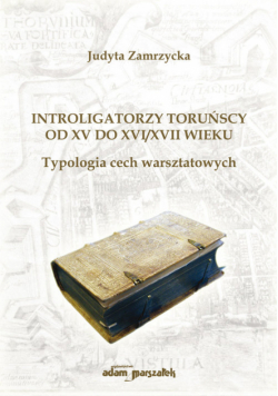 Introligatorzy toruńscy od XV do XVI/XVII wieku. Typologia cech warsztatowych