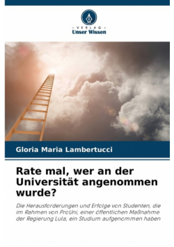 Rate mal, wer an der Universität angenommen wurde?