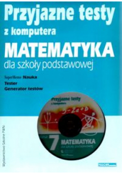 Przyjazne testy z komputera 7 Matematyka, CD