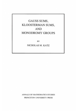 Gauss Sums, Kloosterman Sums, and Monodromy Groups. (AM-116), Volume 116