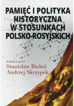 Pamięć i polityka historyczna w stosunkach polsko rosyjskich