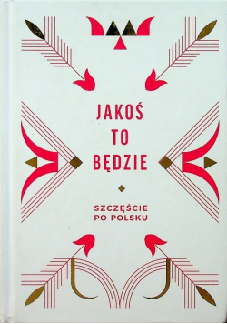 Jakoś to będzie Szczeście po polsku