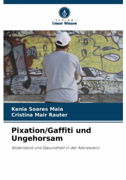 Pixation/Gaffiti und Ungehorsam