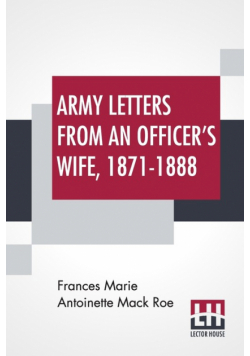 Army Letters From An Officer's Wife, 1871-1888