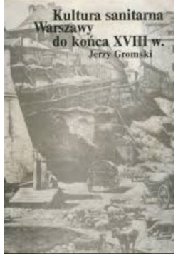 Kultura sanitarna Warszawy do końca XVIII w.