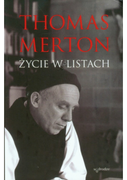 Thomas Merton Życie w listach