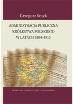 Administracja publiczna Królestwa Polskiego w latach 1864-1915