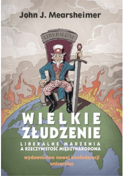 Wielkie złudzenie Liberalne marzenia a rzeczywistość międzynarodowa