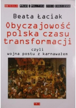 Obyczajowość polska czasu transformacji czyli wojna postu z karnawałem