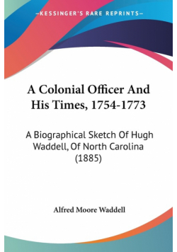 A Colonial Officer And His Times, 1754-1773