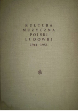 Kultura Muzyczna Polski Ludowej 1944 - 1955