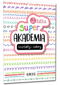 Super Akademia: kształty i kolory 2 latka