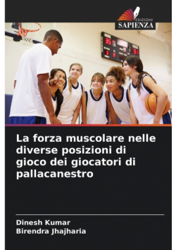 La forza muscolare nelle diverse posizioni di gioco dei giocatori di pallacanestro