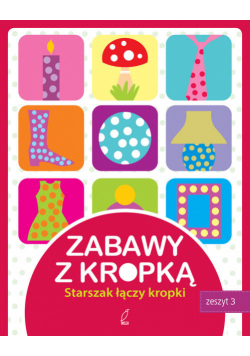 Zabawy z kropką. Zeszyt trzeci