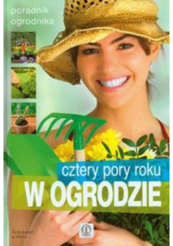 Cztery pory roku w ogrodzie poradnik ogrodnika