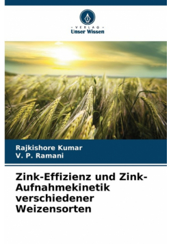 Zink-Effizienz und Zink-Aufnahmekinetik verschiedener Weizensorten