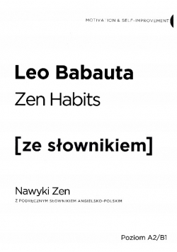 Zen Habits. Nawyki Zen z podręcznym słownikiem angielsko-polskim